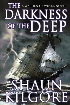 The Darkness Of The Deep: A Warden Of Winds Novel - Kilgore, Shaun