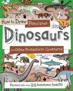How to Draw Ferocious Dinosaurs and Other Prehistoric Creatures - Calver, Paul; Reynolds, Toby