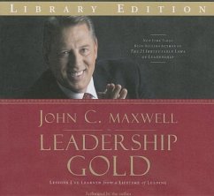 Leadership Gold: Lessons I've Learned from a Lifetime of Leading - Maxwell, John C.