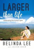 Larger Than Life: Celebrating the Human Spirit