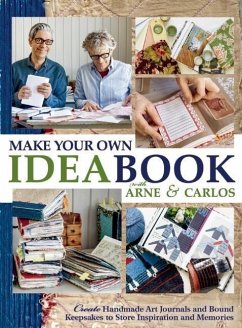 Make Your Own Ideabook with Arne & Carlos: Create Handmade Art Journals and Bound Keepsakes to Store Inspiration and Memories - Nerjordet, Arne; Zachrison, Carlos