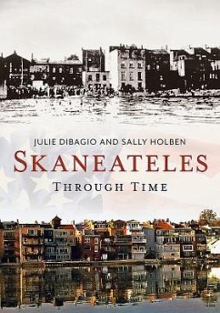 Skaneateles Through Time - Dibagio, Julie; Holben, Sally