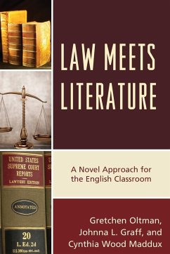 Law Meets Literature - Oltman, Gretchen; Graff, Johnna L.; Maddux, Cynthia Wood