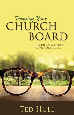 Cover Focusing Your Church Board Using the Carver Policy Governance Model