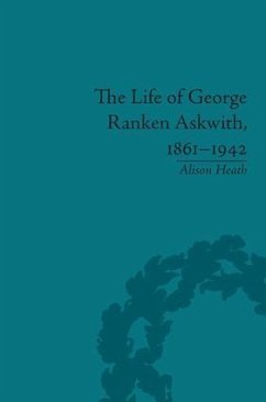 The Life of George Ranken Askwith, 1861-1942 - Heath, Alison