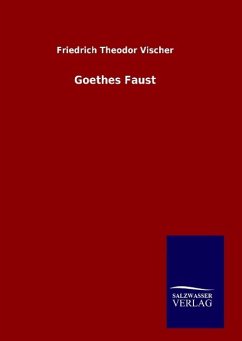 Goethes Faust - Vischer, Friedrich Theodor