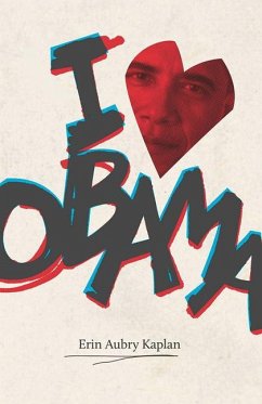 I Heart Obama - Kaplan, Erin Aubry