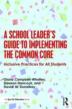 A School Leader's Guide to Implementing the Common Core - Campbell-Whatley, Gloria D; Dunaway, David M; Hancock, Dawson R