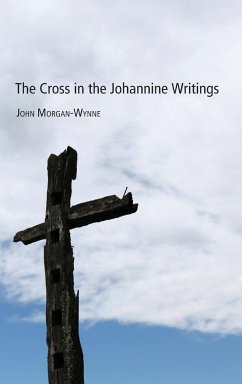 The Cross in the Johannine Writings - Morgan-Wynne, John Eifion