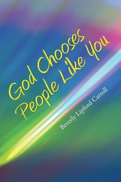 God Chooses People Like You - Carroll, Beverly Lipford