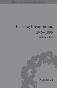 Policing Prostitution, 1856-1886 - Lee, Catherine