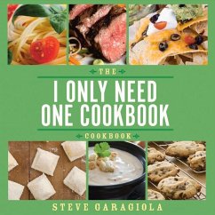 The I Only Need One Cookbook-- Cookbook - Garagiola, Steve