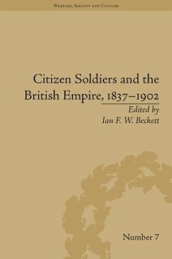 Citizen Soldiers and the British Empire, 1837-1902 - Beckett, Ian F W