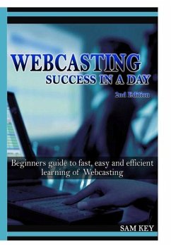 Webcasting Success In A Day - Key, Sam