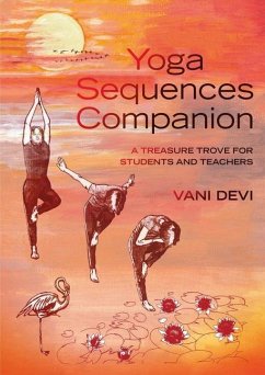 Yoga Sequences Companion: A Treasure Trove for Students and Teachers - Devi, Vani