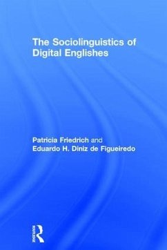 The Sociolinguistics of Digital Englishes - Friedrich, Patricia; Diniz de Figueiredo, Eduardo H