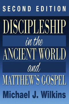 Discipleship in the Ancient World and Matthew's Gospel, Second Edition - Wilkins, Michael J.