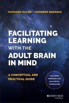 Facilitating Learning with the Adult Brain in Mind - Taylor, Kathleen;Marienau, Catherine