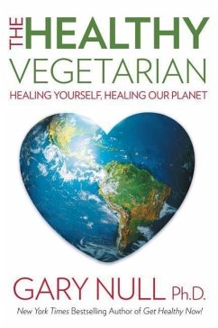 The Healthy Vegetarian: Healing Yourself, Healing Our Planet - Null, Gary