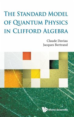 STANDARD MODEL OF QUANTUM PHYSICS IN CLIFFORD ALGEBRA, THE - Claude Daviau & Jacques Bertrand