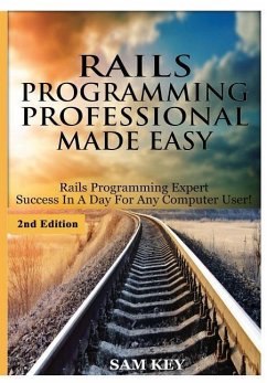 Rails Programming Professional Made Easy - Key, Sam