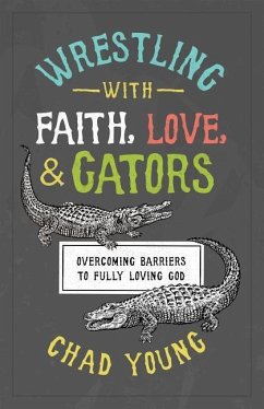Wrestling with Faith, Love, and Gators - Young, Chad