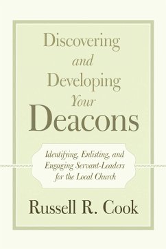 Discovering and Developing Your Deacons - Cook, Russell R.