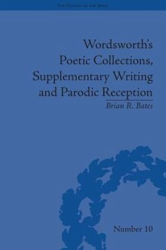 Wordsworth's Poetic Collections, Supplementary Writing and Parodic Reception - Bates, Brian R