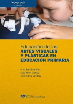 Educación de las artes visuales y plásticas en educación primaria - Fontal Merillas, Olaia . . . [et al.; García Ceballos, Silvia; Martín Cepeda, Sofía