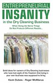 Entrepreneurial Insanity in the Dry Cleaning Business: When Doing the Same Things Do Not Produce Different Results...
