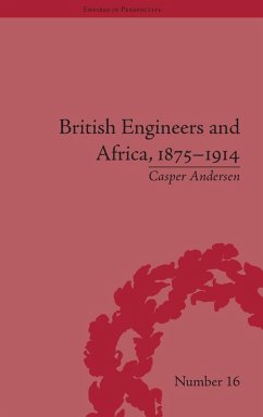 British Engineers and Africa, 1875-1914 - Andersen, Casper