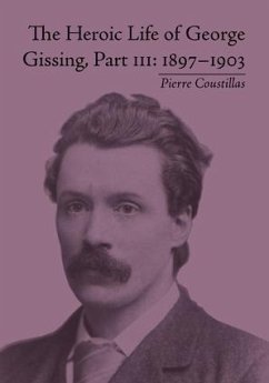 The Heroic Life of George Gissing, Part III - Coustillas, Pierre