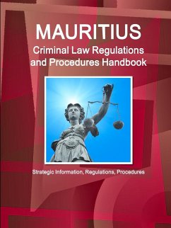 Mauritius Criminal Law Regulations and Procedures Handbook - Strategic Information, Regulations, Procedures - Ibp, Inc.