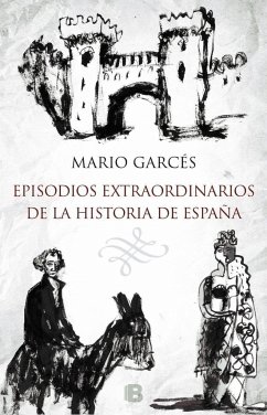 Episodios extraordinarios de la historia de España - Garces, Mario; Garcés Sanagustín, Mario