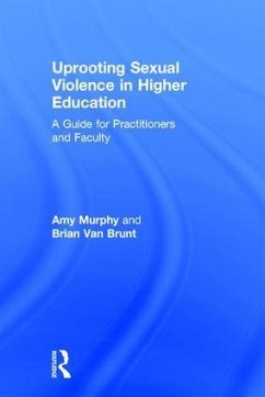 Uprooting Sexual Violence in Higher Education - Murphy, Amy; Brunt, Brian Van