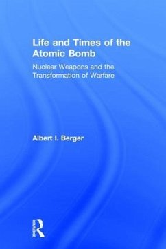 Life and Times of the Atomic Bomb - Berger, Albert I