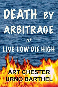 Death By Arbitrage or Live Low Die High - Chester, Art