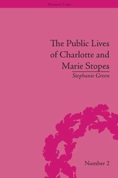 The Public Lives of Charlotte and Marie Stopes - Green, Stephanie