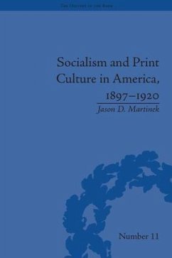 Socialism and Print Culture in America, 1897-1920 - Martinek, Jason D