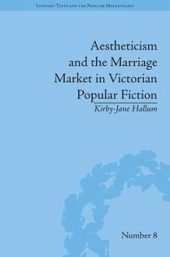 Aestheticism and the Marriage Market in Victorian Popular Fiction - Hallum, Kirby-Jane