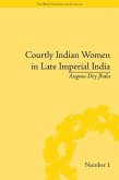 Courtly Indian Women in Late Imperial India