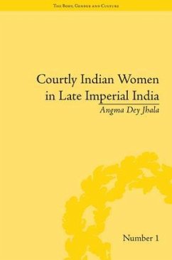 Courtly Indian Women in Late Imperial India - Jhala, Angma Dey