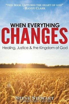 When Everything Changes: Healing, Justice & the Kingdom of God - Stewart, Steve