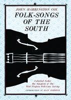 Folk-Songs of the South: Collected Under the Auspices of the West Virginia Folk-Lore Society