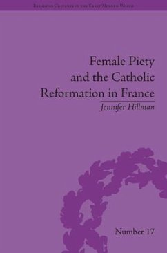 Female Piety and the Catholic Reformation in France - Hillman, Jennifer