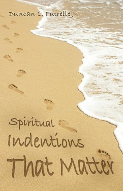 Spiritual Indentions That Matter - Futrelle Jr., Duncan L.