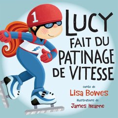 Lucy Fait Du Patinage de Vitesse - Bowes, Lisa