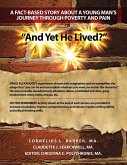 "And Yet He Lived?" A Fact-Based Story About a Young Man's Journey Through Poverty and Pain