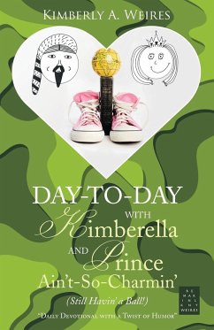 Day-to-Day with Kimberella and Prince Ain't-So-Charmin' - Weires, Kimberly A.