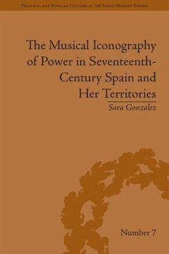 The Musical Iconography of Power in Seventeenth-Century Spain and Her Territories - Castrejon, Sara Gonzalez